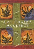 Los Cuatro Acuerdos - Una Guia Practica Para La Libertad Personal, the Four Agreements, Spanish-Language Edition (English, Spanish, Paperback) - Don Miguel Ruiz Photo
