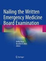 Nailing the Written Emergency Medicine Board Examination (Paperback, 1st Ed. 2016) - Brandon R Allen Photo