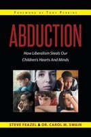 Abduction - How Liberalism Steals Our Children's Hearts and Minds (Paperback) - Steven Feazel Photo