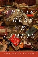 This is Where We Came in - Intimate Glimpses (Hardcover) - Lynne Sharon Schwartz Photo