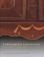 Furnishing Louisiana: Creole and Acadian Furniture, 1735-1835 (Hardcover) - Jack D Holden Photo