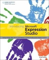 Introducing Microsoft Expression Studio - Using Design, Web, Blend, and Media to Create Professional Digital Content (Paperback) - Greg Holden Photo