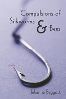 Compulsions of Silkworms and Bees - Poems (Paperback) - Julianna Baggott Photo