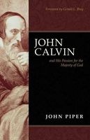 John Calvin and His Passion for the Majesty of God (Paperback) - John Piper Photo
