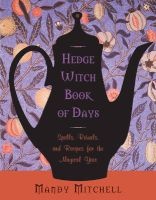 Hedgewitch Book of Days - Spells, Rituals, and Recipes for the Magical Year (Paperback) - Mandy Mitchell Photo