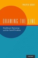 Drawing the Line - Healthcare Rationing and the Cutoff Problem (Hardcover) - Philip M Rosoff Photo