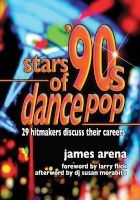 Stars of '90s Dance Pop - 29 Hitmakers Discuss Their Careers (Paperback) - James Arena Photo