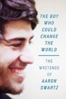 The Boy Who Could Change the World - The Writings of  (Paperback) - Aaron Swartz Photo