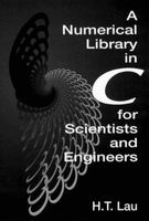 A Numerical Library in C for Scientists and Engineers (Hardcover) - Hang T Lau Photo