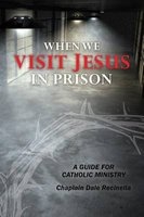 When We Visit Jesus in Prison - A Guide for Catholic Ministry (Paperback) - Dale S Recinella Photo