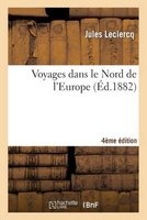 Voyages Dans Le Nord de L'Europe 4e Edition (French, Paperback) - Jules LeClercq Photo