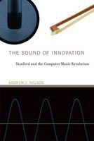 The Sound of Innovation - Stanford and the Computer Music Revolution (Hardcover) - Andrew J Nelson Photo