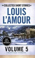 Collected Short Stories of Louis L'Amour, Volume 5, Volume 5 - The Frontier Stories (Paperback) - Louis LAmour Photo
