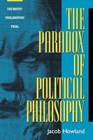 The Paradox of Political Philosophy - Socrates' Philosophic Trial (Paperback) - Jacob Howland Photo