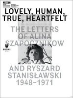 Lovely, Human, True, Heartfelt - The Letters of Alina Szapocznikow and Ryszard Stanislawski, 1948-1971 (Paperback) - Agata Jakubowska Photo