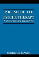 Primer of Psychotherapy - A Developmental Perspective (Hardcover) - Gertrude Blanck Photo