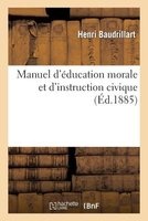 Manuel D'Education Morale Et D'Instruction Civique (French, Paperback) - Henri Baudrillart Photo