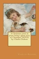 A Christmas Carol, in Prose; Being a Ghost Story of Christmas. Novel by - Charles  (Paperback) - Dickens Photo