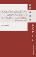 Nuclear Weapons and Conflict Transformation - The Case of India-Pakistan (Hardcover) - Saira Khan Photo