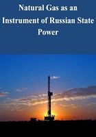 Natural Gas as an Instrument of Russian State Power (Paperback) - U S Army War College Photo