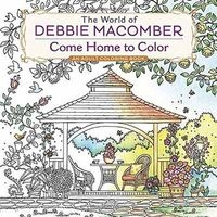 The World of : Come Home to Color - An Adult Coloring Book (Paperback) - Debbie Macomber Photo