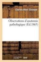 Observations D'Anatomie Pathologique (French, Paperback) - Ehrmann C H Photo