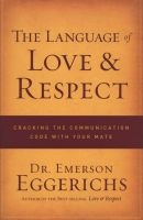 The Language of Love and Respect - Cracking the Communication Code with Your Mate (Paperback) - Emerson Eggerichs Photo