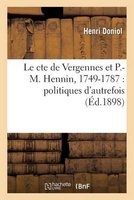 Le Comte de Vergennes Et P.-M. Hennin 1749-1787 - Politiques D'Autrefois (French, Paperback) - Henri Doniol Photo