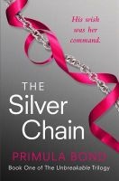The Silver Chain (Unbreakable Trilogy, Book 1) (Paperback) - Primula Bond Photo