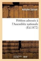 Petition Adressee A L'Assemblee Nationale (French, Paperback) - Saisset A Photo