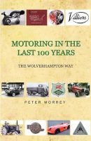 Motoring in the Last 100 Years, the Wolverhampton Way (Paperback) - Peter Morrey Photo