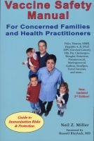 Vaccine Safety Manual for Concerned Families and Health Practitioners - Guide to Immunization Risks and Protection (Paperback, 2nd Revised edition) - Neil Z Miller Photo