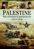 Palestine - The Ottoman Campaigns of 1914-1918 (Hardcover) - Edward J Erickson Photo