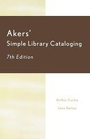 Akers' Simple Library Cataloging (Paperback, 7th Revised edition) - Arthur Curley Photo