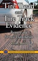 Tire Tread and Tire Track Evidence - Recovery and Forensic Examination (Hardcover) - William J Bodziak Photo
