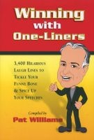 Winning with One Liners - 3, 400 Hilarious Laugh Lines to Tickle Your Funny Bone and Spice up Your Speeches (Paperback) - Pat Williams Photo