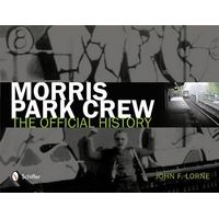 Morris Park Crew - The Official History (Hardcover) - John F Lorne Photo