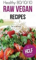 Healthy 80/10/10 Raw Food Recipes (Paperback) - Louise Koch Photo