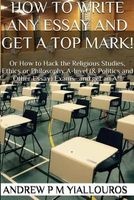 How to Write Any Essay and Get a Top Mark! (Paperback) - Andrew P M Yiallouros Photo