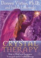 Crystal Therapy - How to Heal and Empower Your Life with Crystal Energy (Paperback) - Doreen Virtue Photo