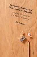 Community Colleges and First-Generation Students 2015 - Academic Discourse in the Writing Classroom (Hardcover) - Jane Osborn Photo