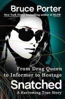 Snatched - From Drug Queen to Informer to Hostage--A Harrowing True Story (Hardcover) - Bruce Porter Photo