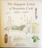 Singapore Letters of Benjamin Cook 1854 - 1855 (Hardcover) - Adrian G Marshall Photo