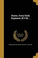 Roster, Forty Sixth Regiment, M.V.M. .. (Paperback) - 1862 Massachusetts Infantry 46th Regt Photo