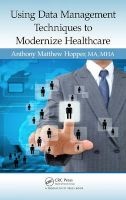 Using Data Management Techniques to Modernize Healthcare (Hardcover) - Anthony Matthew Hopper Photo