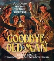 Goodbye, Old Man - Matania's Vision of the First World War (Paperback) - Gosling In Association With Mary Evans Picture Library Lucinda Photo