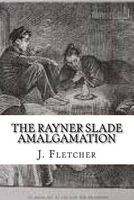 The Rayner Slade Amalgamation (Paperback) - J S Fletcher Photo