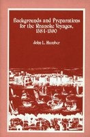 Backgrounds and Preparations for the Roanoke Voyages, 1584-1590 (Paperback) - John L Humber Photo