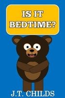 Is It Bedtime? (Paperback) - J T Childs Photo