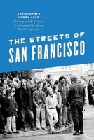 Streets of San Francisco - Policing and the Creation of a Cosmopolitan Liberal Politics, 1950-1972 (Paperback) - Christopher Lowen Agee Photo